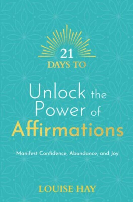 

21 Days to Unlock the Power of Affirmations by Louise Hay-Paperback