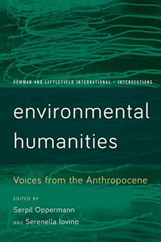 

Environmental Humanities by Serpil OppermannSerenella, Professor of Comparative Iovino-Paperback