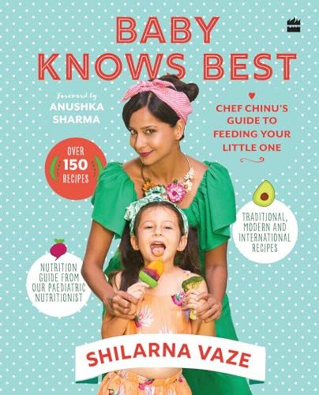 

Baby Knows Best Chef Chinus Guide To Feeding Your Little One by Vaze, Shilarna - Hardcover