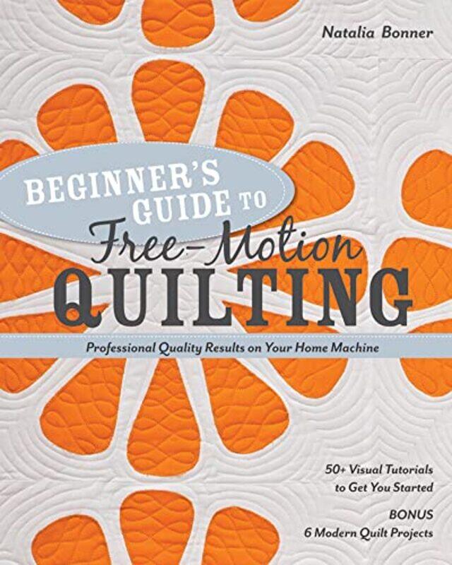 

Beginners Guide to FreeMotion Quilting by Fiona Ulster University BloomerClaire PiersonSylvia Estrada Claudio-Paperback