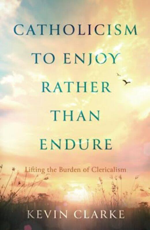 

Catholicism to Enjoy Rather than Endure by Virginia D'BrittoOyku DulunEmma ShawJoseph Cazabon-Paperback