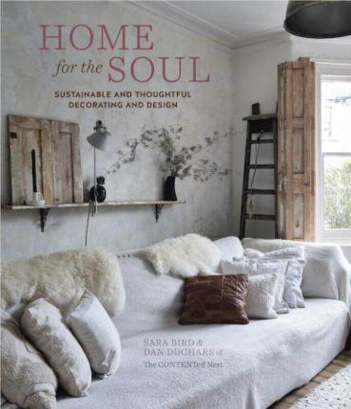 

Home for the Soul: Sustainable and Thoughtful Decorating and Design.Hardcover,By :Bird, Sara - Duchars, Dan