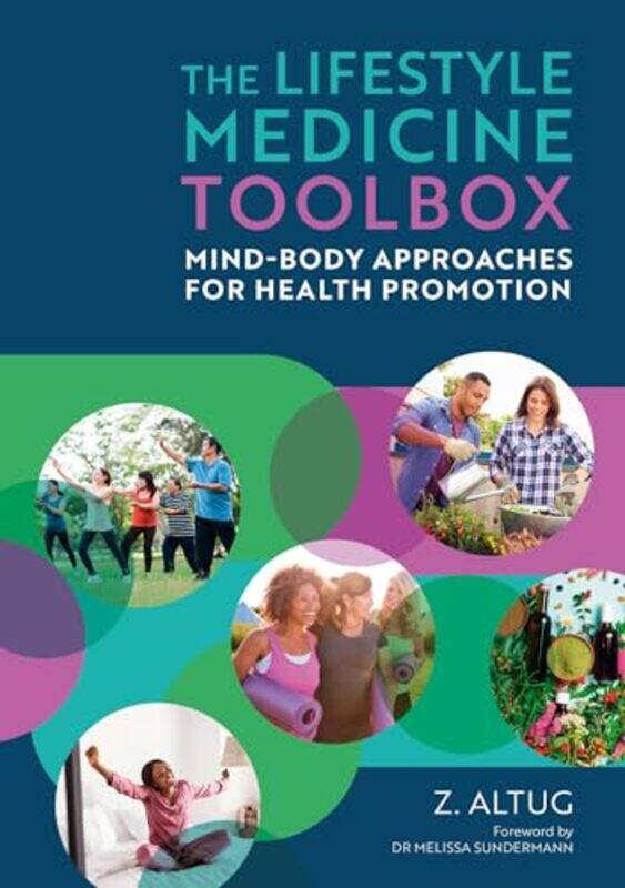 

The Lifestyle Medicine Toolbox by Ziya Altug, PT, DPT, DipACLM, OCS-Paperback