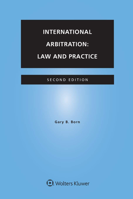 International Arbitration: Law and Practice, Paperback Book, By: Gary B. Born