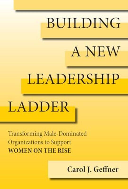 

Building A New Leadership Ladder by Carol J Geffner-Hardcover