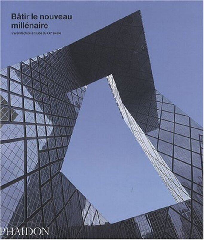 

B tir le Nouveau Mill naire l Architecture l Aube du XXIe Si cle,Paperback by Collectif