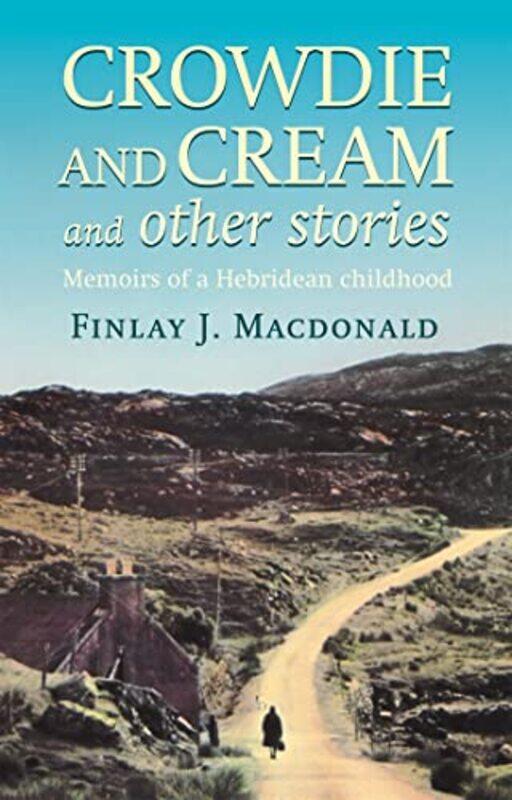 

Crowdie And Cream And Other Stories by Finlay J Macdonald-Paperback