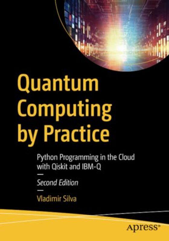 

Quantum Computing By Practice by Vladimir Silva-Paperback