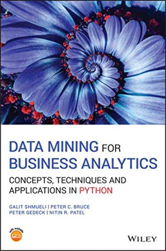 

Data Mining For Business Analytics Concepts Techniques And Applications In Python by Shmueli, G - Hardcover