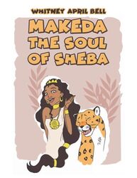 Makeda The Soul of Sheba by Whitney April Bell-Paperback