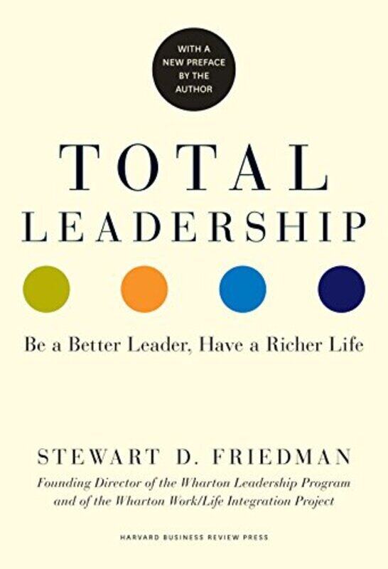 

Total Leadership Be a Better Leader Have a Richer Life With New Preface by Stewart D. Friedman - Paperback