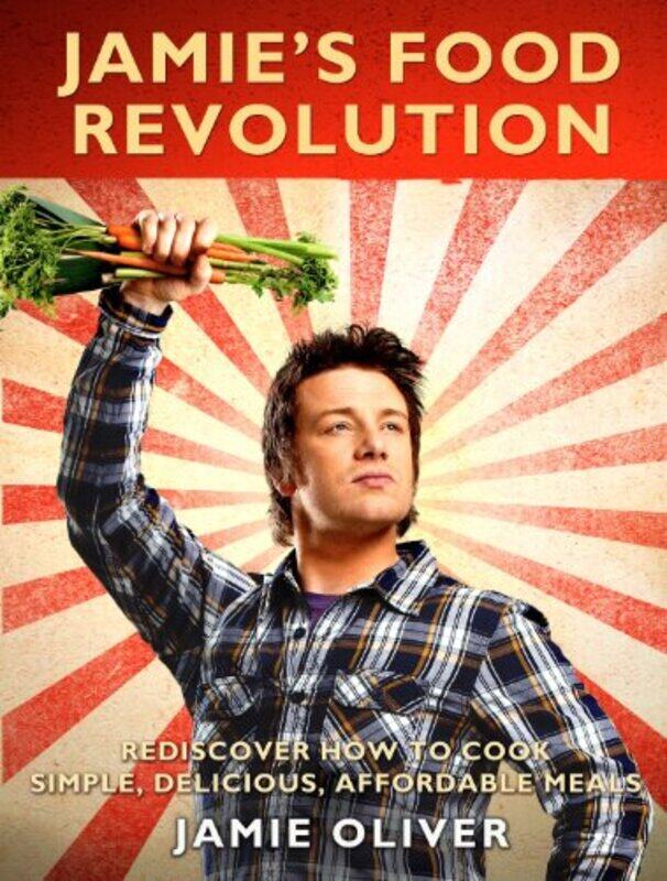 

Jamies Food Revolution Rediscover How To Cook Simple Delicious Affordable Meals by Jamie Oliver-Paperback