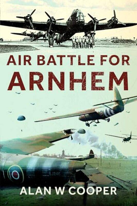 

Air Battle for Arnhem by Alan W Cooper-Paperback
