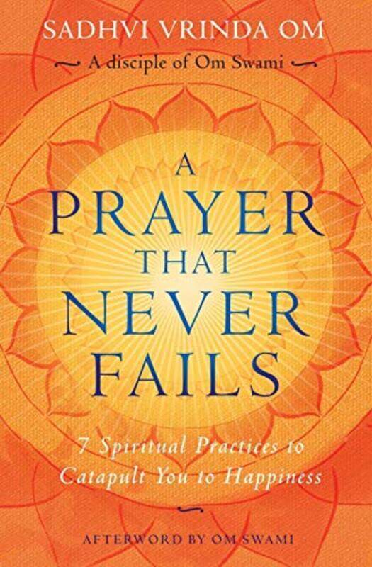 

A Prayer That Never Fails by Swami, Om - Om, Sadhvi Vrinda Paperback