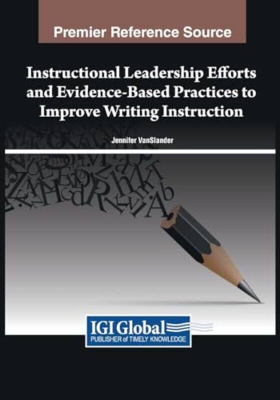 

Instructional Leadership Efforts and EvidenceBased Practices to Improve Writing Instruction by Richard Reverend Coles-Paperback