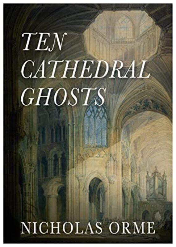 

Ten Cathedral Ghosts by Nicholas Orme-Paperback