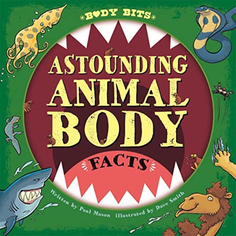 Body Bits Astounding Animal Body Facts by Paul MasonDave Smith-Paperback