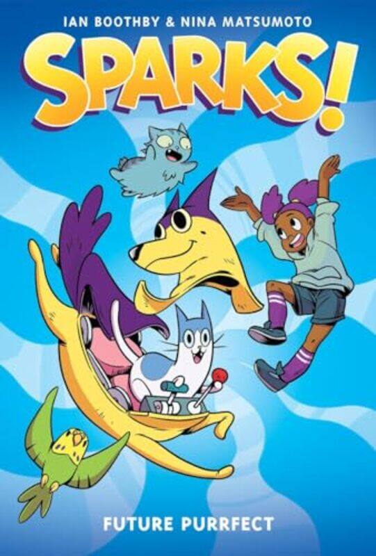 

Future Purrfect A Graphic Novel Sparks 3 by Ian BoothbyNina Matsumoto-Hardcover
