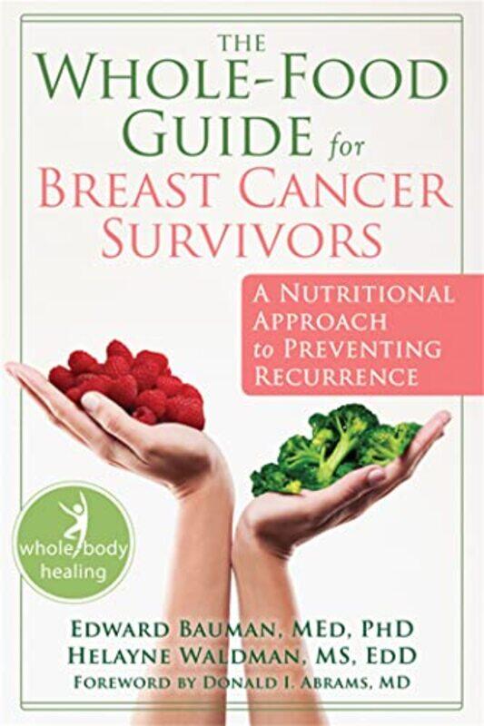 

The WholeFood Guide for Breast Cancer Survivors by Ed Bauman-Paperback