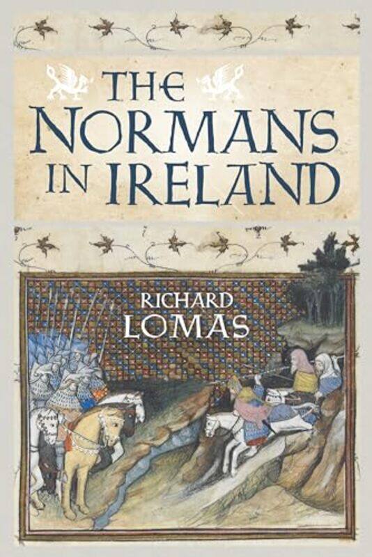 

The Normans in Ireland by Richard Lomas-Paperback