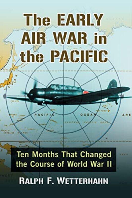 

The Early Air War in the Pacific by Ralph F Wetterhahn-Paperback