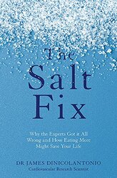 The Salt Fix: Why the Experts Got it All Wrong and How Eating More Might Save Your Life,Paperback,By:DiNicolantonio, Dr James