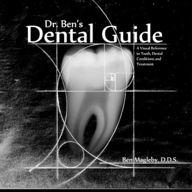 

Dr Bens Dental Guide A Visual Reference To Teeth Dental Conditions And Treatment By Magleby Ben - Paperback