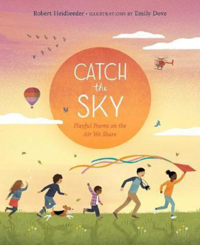 

Catch the Sky: Playful Poems on the Air We Share, Hardcover Book, By: Robert Heidbreder