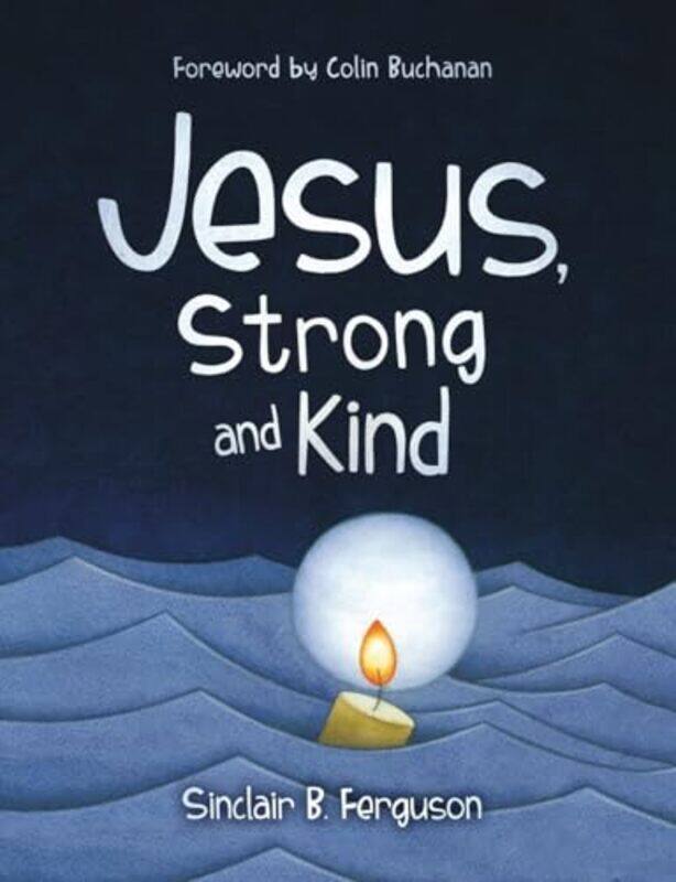

Jesus Strong and Kind by Sinclair B Ferguson-Hardcover