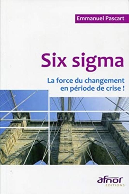 Six sigma, la force du changement en p riode de crise , Paperback by Emmanuel Pascart