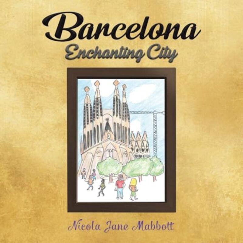 

Barcelona Enchanting City by Ion BoldeaLucian N Politehnica University of Timisoara Romania Tutelea-Paperback