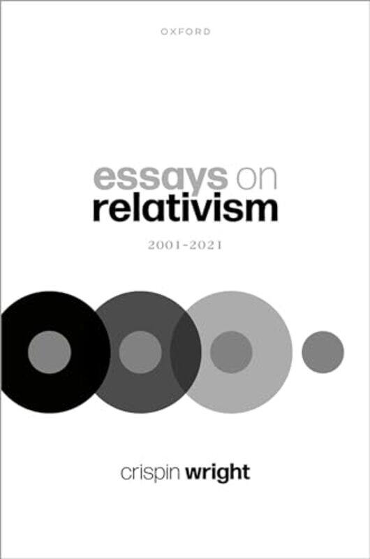 

Essays on Relativism by Prof Crispin Global Professor of Philosophy, Global Professor of Philosophy, New York University Wright-Hardcover