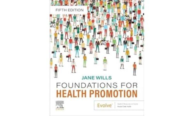 

Foundations for Health Promotion by Jane Professor of Health Promotion, London South Bank University, London, UK Wills-Paperback