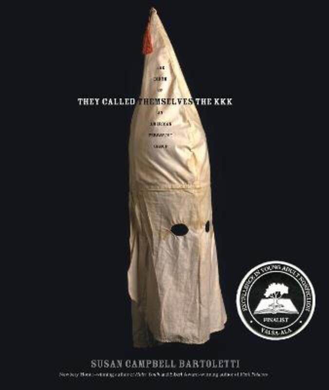 

They Called Themselves the K.K.K.: The Birth of an American Terrorist Group,Paperback,ByBartoletti, Susan Campbell