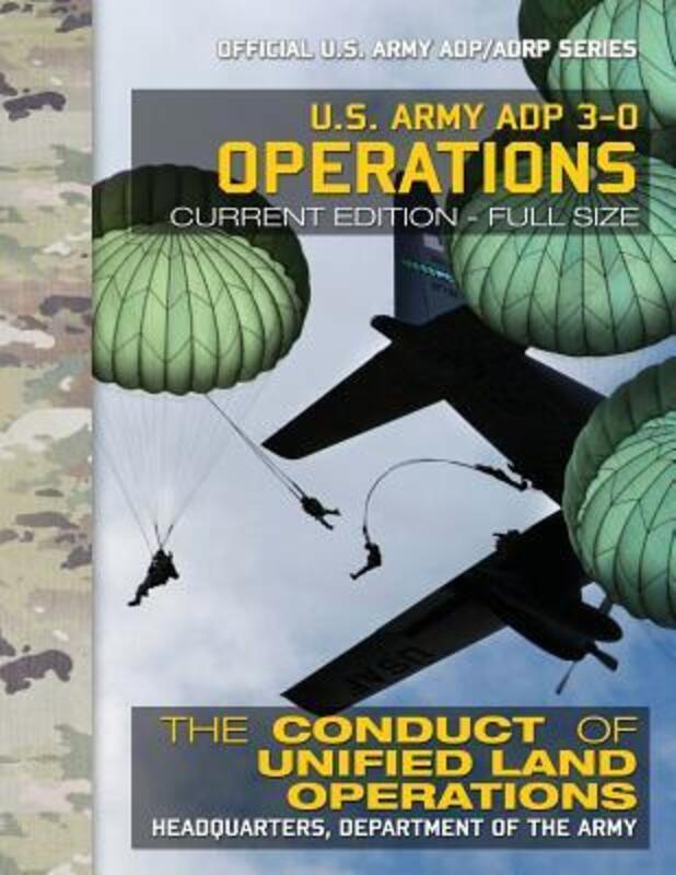 US Army ADP 3-0 Operations: The Conduct of Unified Land Operations: Current, Full-Size Edition - Gia.paperback,By :Media, Carlile - U S Army