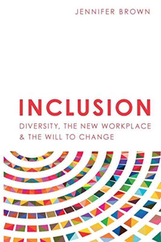 

Inclusion Diversity The New Workplace And The Will To Change by Brown, Jennifer - Paperback