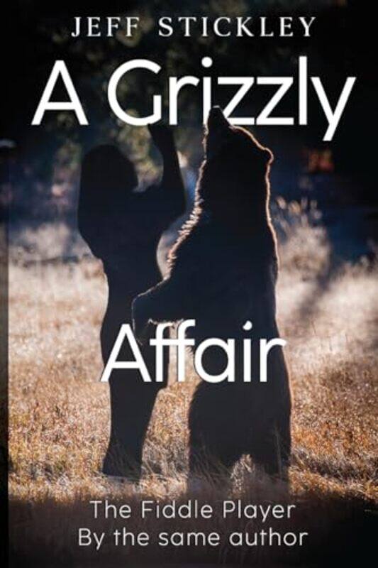 

A Grizzly Affair by Jeff Stickley-Paperback
