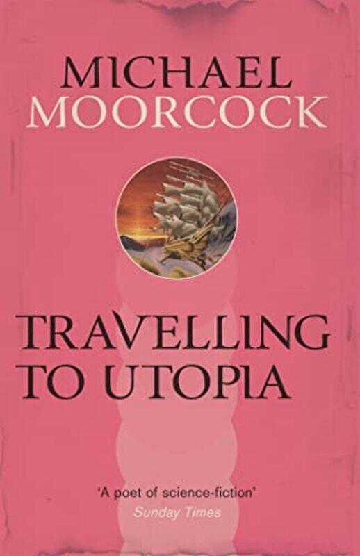 

Travelling To Utopia by Michael Moorcock-Paperback