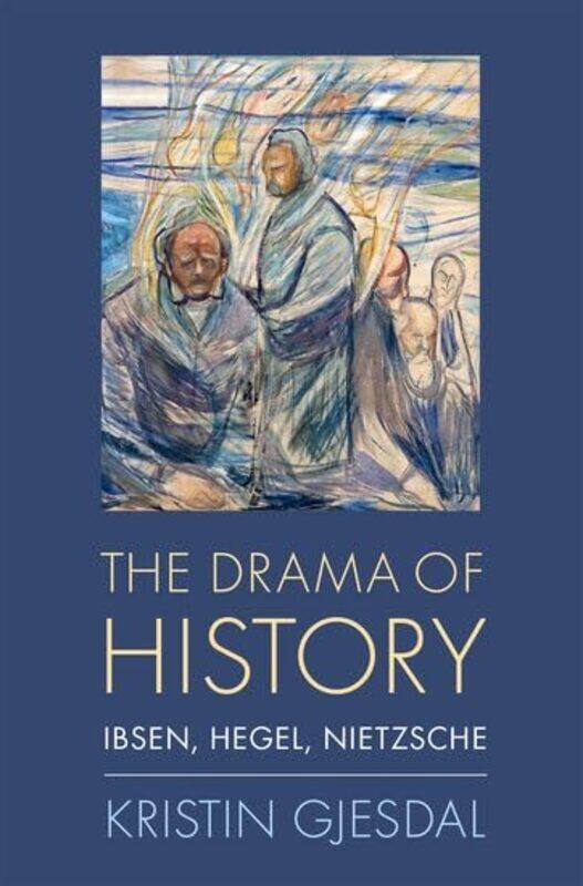 

The Drama of History by Kristin Professor of Philosophy, Professor of Philosophy, Temple University Gjesdal-Hardcover