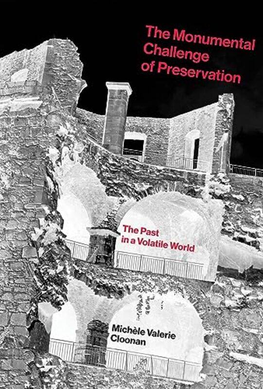 

The Monumental Challenge of Preservation by Ian Bradley-Hardcover