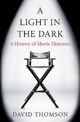 A Light in the Dark: A History of Movie Directors,Paperback by Thomson, David