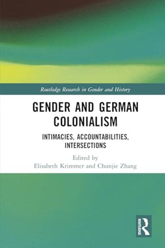 

Gender and German Colonialism by Elisabeth KrimmerChunjie University of California, Davis, USA Zhang-Hardcover