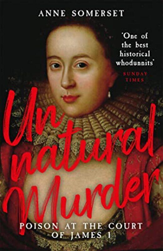 

Unnatural Murder Poison In The Court Of James I by Lady Anne Somerset-Paperback