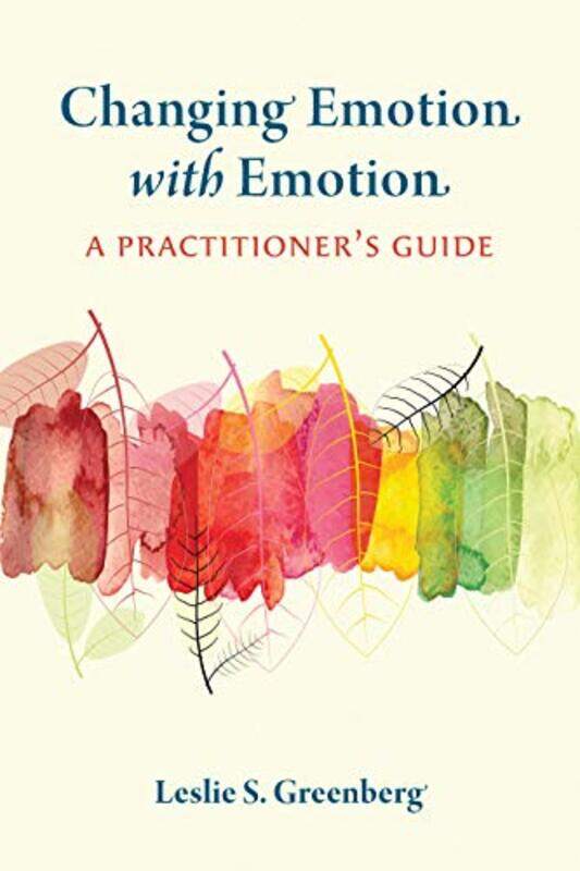 

Changing Emotion With Emotion by Leslie S Greenberg-Paperback