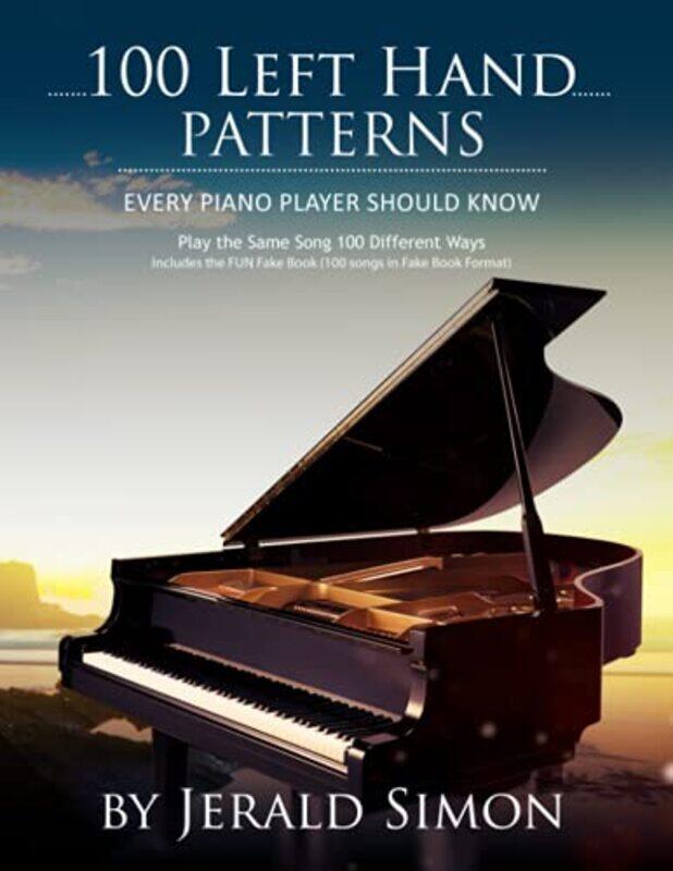 

100 Left Hand Patterns Every Piano Player Should Know Play The Same Song 100 Different Ways by Simon, Jerald - Paperback