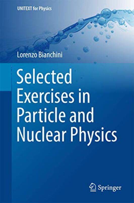 

Selected Exercises in Particle and Nuclear Physics by Mart Matthews-Hardcover