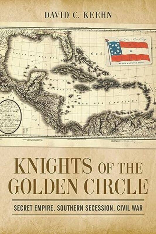 

Knights of the Golden Circle by David C Keehn-Hardcover