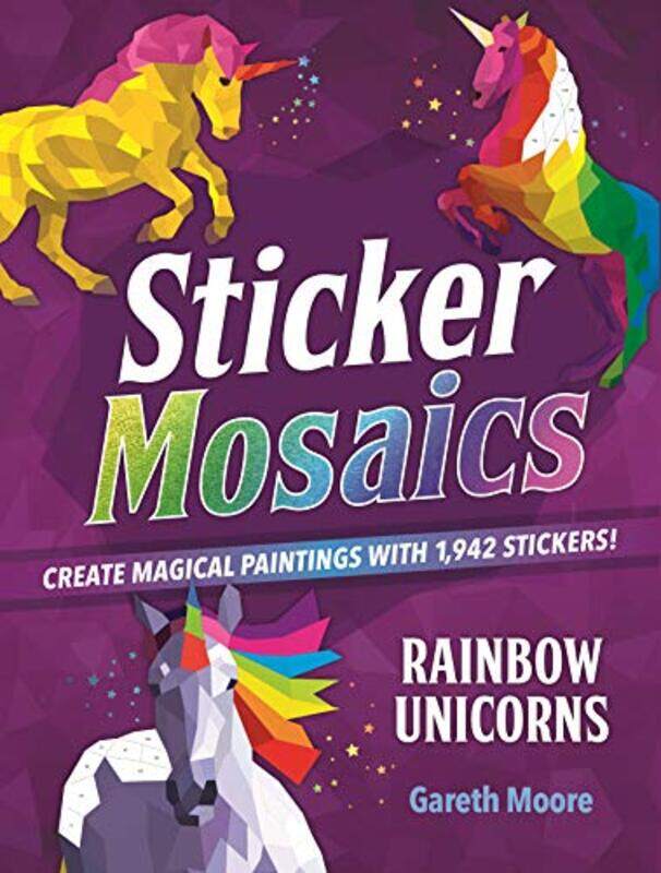 

Sticker Mosaics Rainbow Unicorns By Moore, Gareth Paperback
