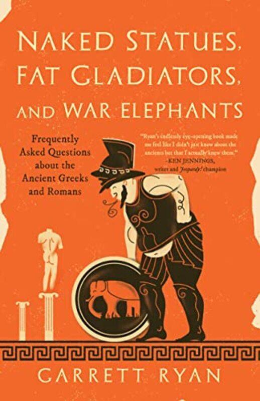 

Naked Statues Fat Gladiators And War Elephants By Garrett Ryan - Paperback