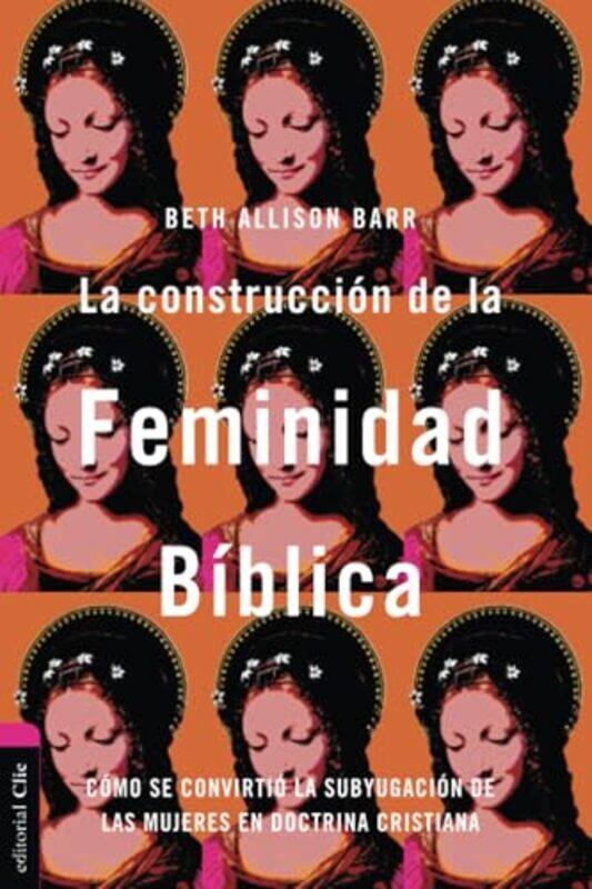 

Construccion De La Feminidad Biblica By Barr Beth Alisson - Paperback